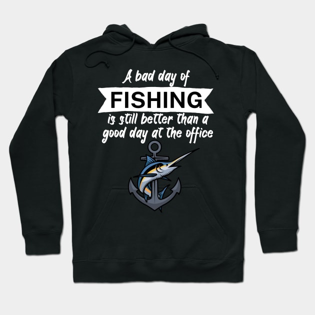 A bad day of fishing is still better than a good day at the office Hoodie by maxcode